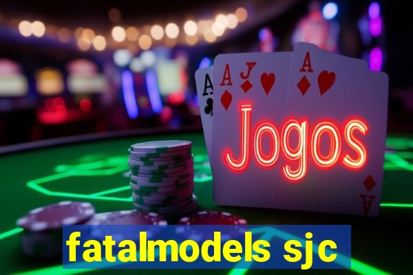 fatalmodels sjc